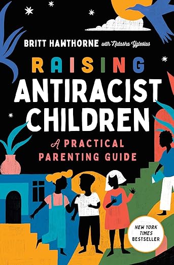 Raising Anti-Racist Children – Britt Hawthorne