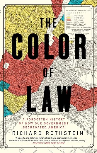 The Color of Law: A Forgotten History of How Our Government Segregated America – Richard Rothstein
