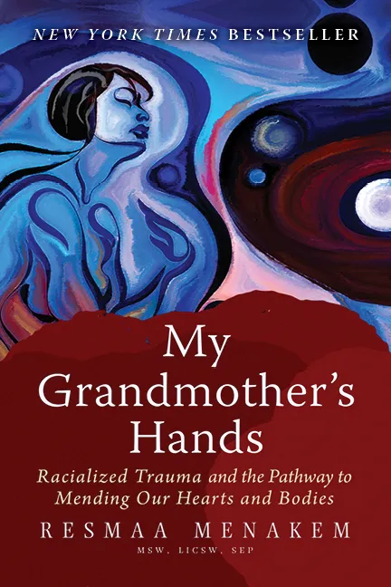 My Grandmother’s Hands – Resma Menakem