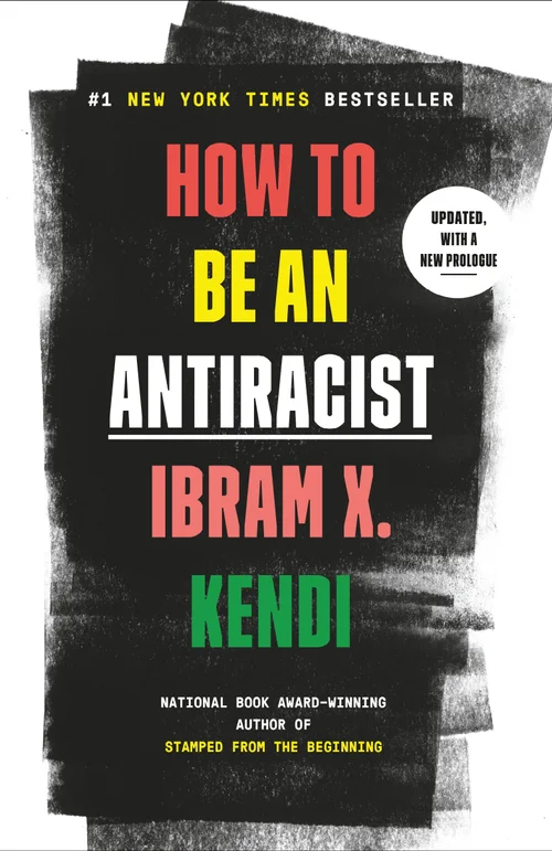 How to be an Antiracist- Ibram X. Kendi